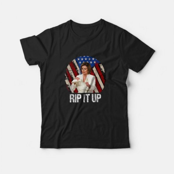 Rip It Up Nancy Pelosi Shirt Trump Speech Nancy The Ripper T-Shirt