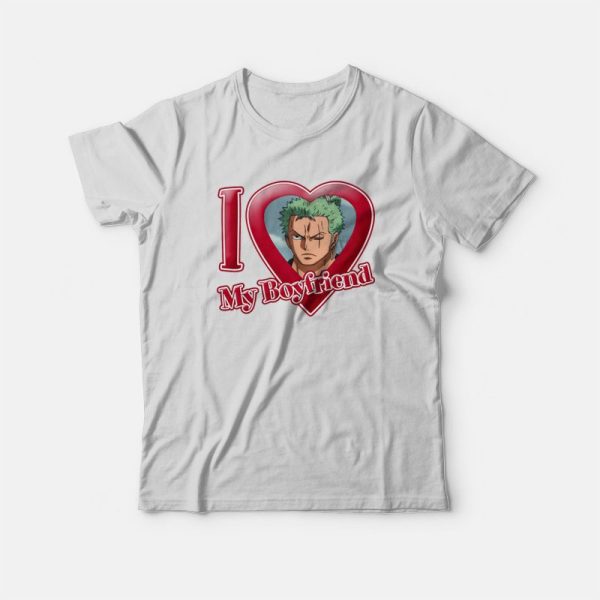 Roronoa Zoro I Love My Boyfriend One Piece T-Shirt