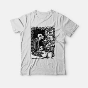 Screaming Man On Caffeine Coffee Is My Drug Of Choice T-Shirt 2 Screaming Man On Caffeine Coffee Is My Drug Of Choice T Shirt 3