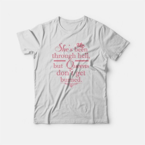 She’s Been Through Hell T-shirt