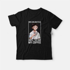 Shinji Dont Eva Talk to Me Until Ive Had My Coffee T Shirt 3