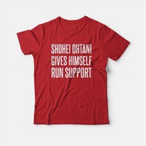 Shohei Ohtani Gives Himself Run Support T-Shirt 2 Shohei Ohtani Gives Himself Run Support T Shirt 3