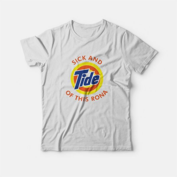 Sick and Tide Of This Rona T-Shirt