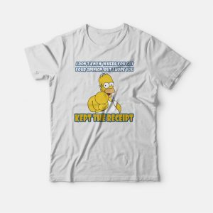 Simpson I Hope You Kept The Receipt T-shirt