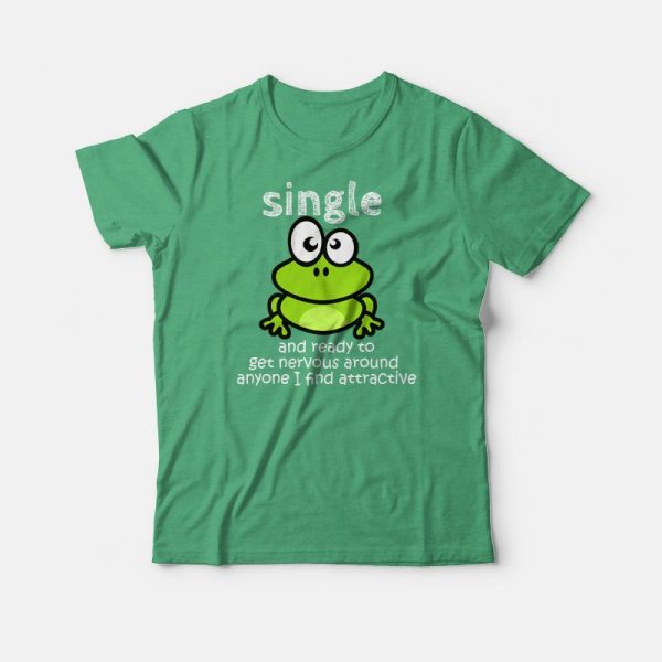 Single And Ready To Get Nervous Frog T-shirt