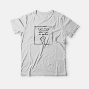 Single And Ready To Get Nervous Meme T shirt 4