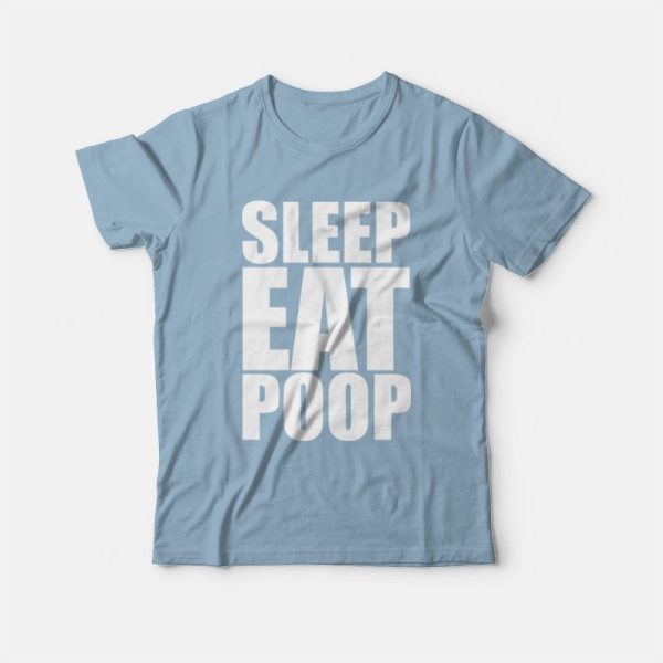 Sleep Eat Poop T-shirt