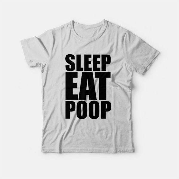 Sleep Eat Poop T-shirt