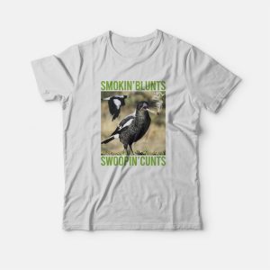 Smokin’ Blunts Swoopin’ Cunts T-Shirt
