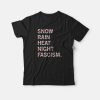 Snown Rain Heat Night Fascism T-shirt