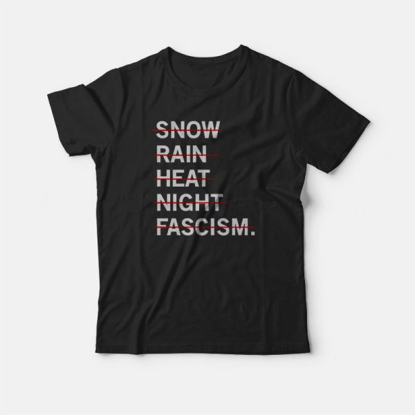 Snown Rain Heat Night Fascism T-shirt