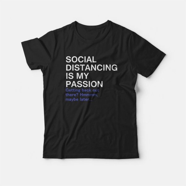 Social Distancing Is My Passion T-shirt