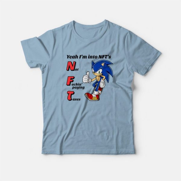 Sonic Yeah I’m into NFTs Not Fuckin’ Paying Taxes T-Shirt