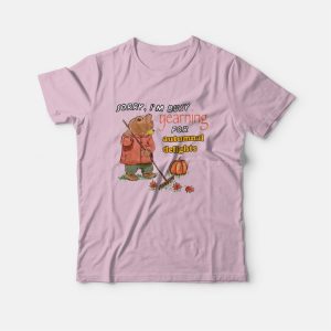 Sorry I'm Busy Yearning For Autumnal Delights T-Shirt 2 Sorry Im Busy Yearning For Autumnal Delights T Shirt 3