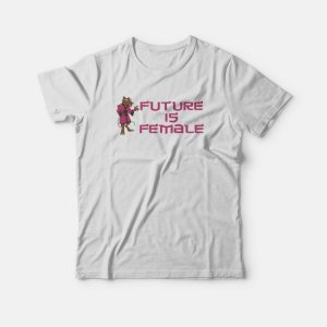 Splinter Future Is Female T shirt 3