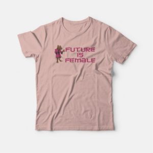 Splinter Future Is Female T shirt 4