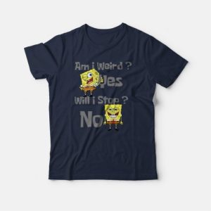 SpongeBob Am I Weird Funny T-shirt 3 SpongeBob Am I Weird Funny T shirt 4