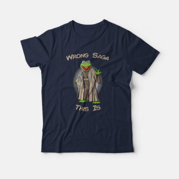 Star Wars Yoda Kermit The Frog Wrong Saga This Is T-Shirt