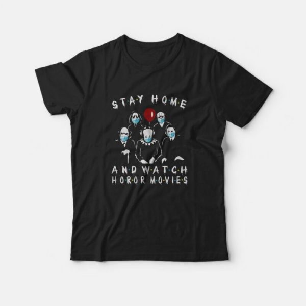 Stay Home And Watch Horror Movies T-Shirt