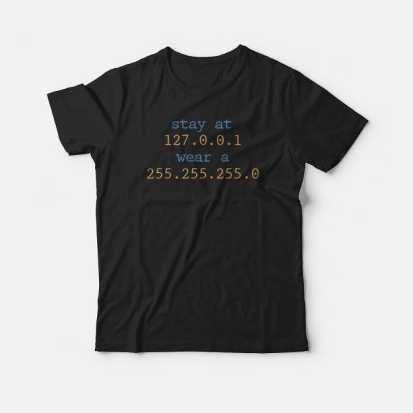 Stay at 127.0.0.1 T-shirt