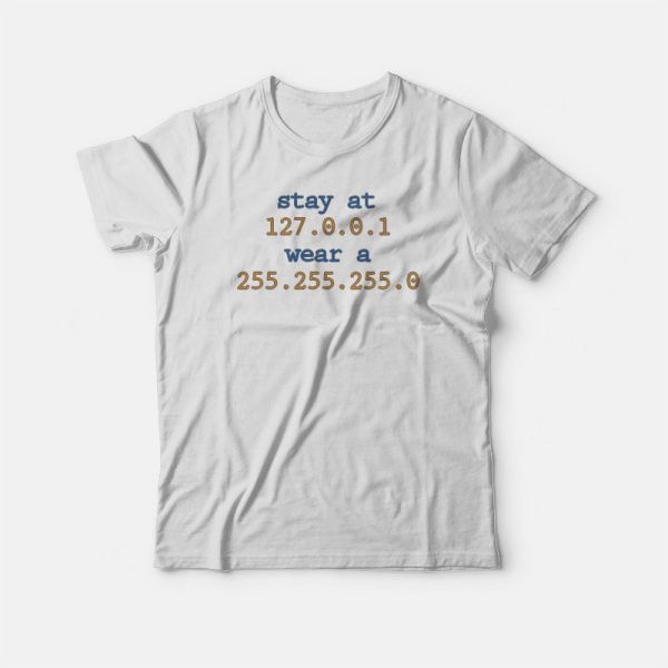 Stay at 127.0.0.1 T-shirt