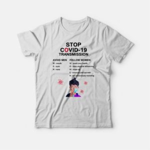 Stop Covid 19 Transmission Avoid Men Follow Women T shirt 4