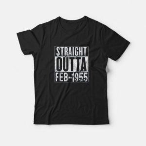 Straight Outta February 1955 65th Birthday Gift 65 Year Old T-Shirt 1 Straight Outta February 1955 65th Birthday Gift 65 Year Old T Shirt 2