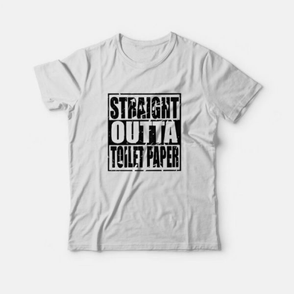 Straight Outta Toilet Paper T-shirt