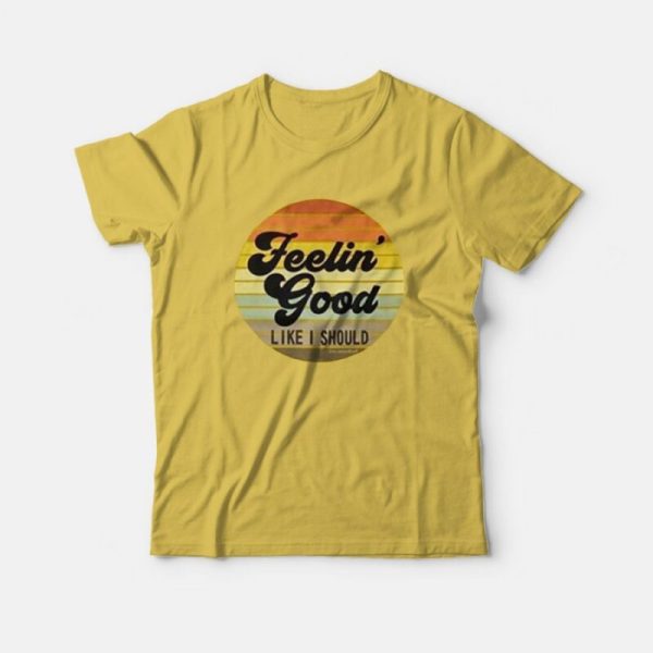 Sunday Best Feeling Good Like I Should Vintage T-Shirt