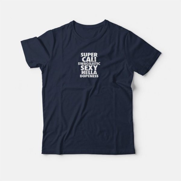 Super Cali Swagilistic Sexy T-shirt