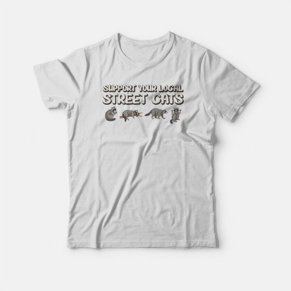 Support Your Local Street Cats T-shirt