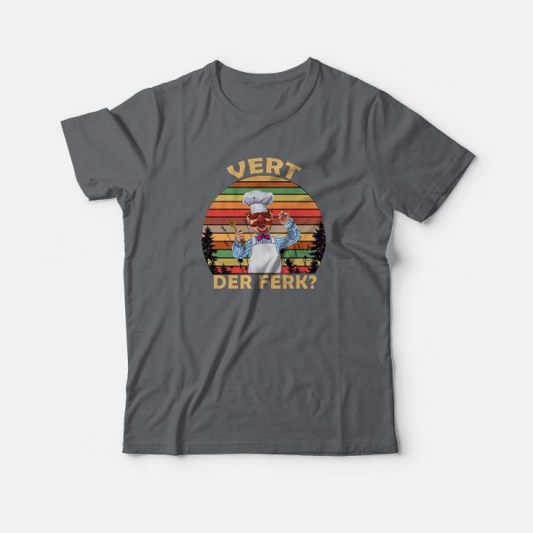 Swedish Chef Vert Der Ferk T-shirt