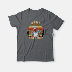 Swedish Chef Vert Der Ferk T shirt 4
