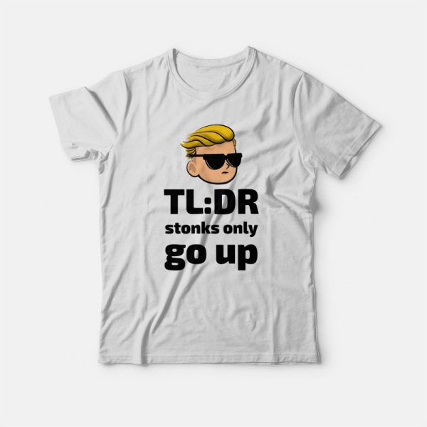 TLDR Stonks Only Go Up WallStreetBets Tendies T-shirt