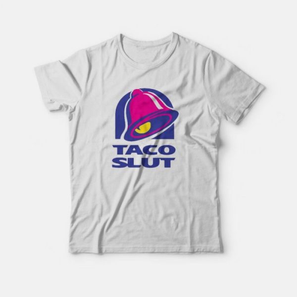 Taco Slut Funny Taco Bell T-Shirt