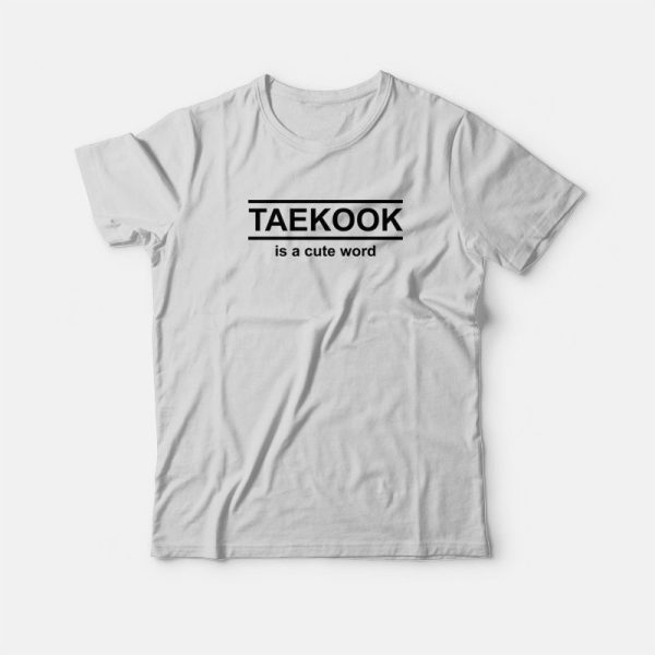 Taekook Is A Cute Word T-shirt