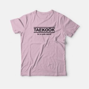 Taekook Is A Cute Word T-shirt 3 Taekook Is A Cute Word T shirt 4