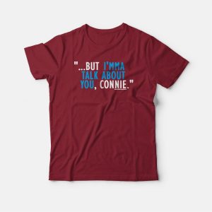 Talk About You Connie T-shirt 2 Talk About You Connie T shirt 3