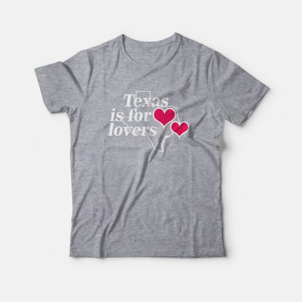 Texas Is For Lovers T-Shirt