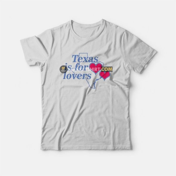 Texas Is For Lovers T-Shirt