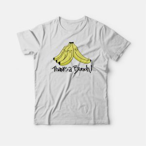 Thanks A Bunch Banana Funny T shirt 3