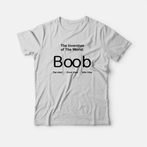 The Invention of The World Boob T-shirt