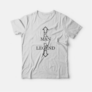 The Man The Legend Funny Slogan T-shirt 2 The Man The Legend Funny Slogan T shirt 3