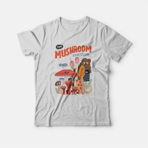 The Mushroom Fan Club T-Shirt The Mushroom Fan Club T-Shirt