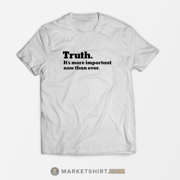 The New York Times Truth It’s More Important Now Than Ever T-Shirt