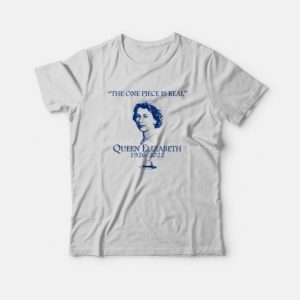 The One Piece Is Real Queen Elizabeth T Shirt 4