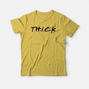 Thick Friends Parody T-shirt Thick Friends Parody T-shirt