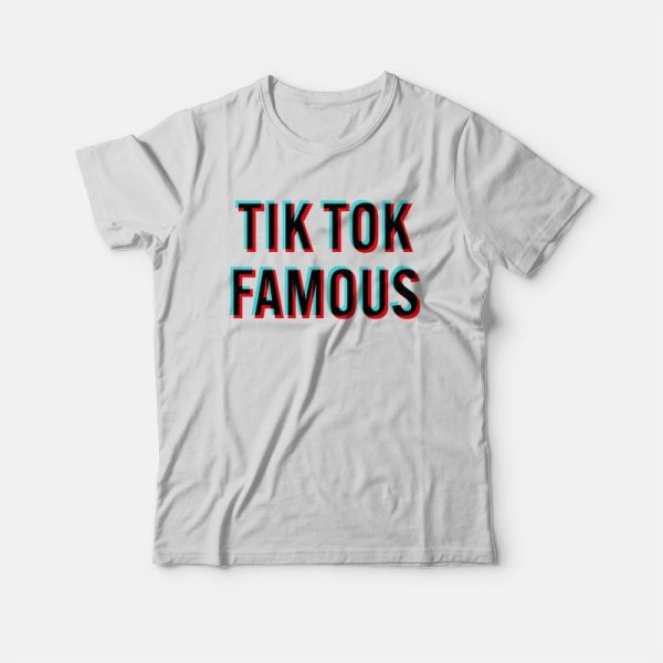 Tik Tok Famous T-shirt