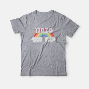 Tired Cute Mental Health T-Shirt 2 Tired Cute Mental Health T Shirt 3