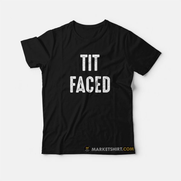 Tit Faced Funny T-Shirt